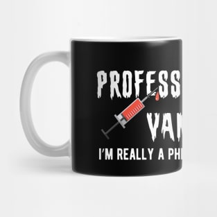 Phlebotomist - Professional Vampire I'm really a phlebotomist Mug